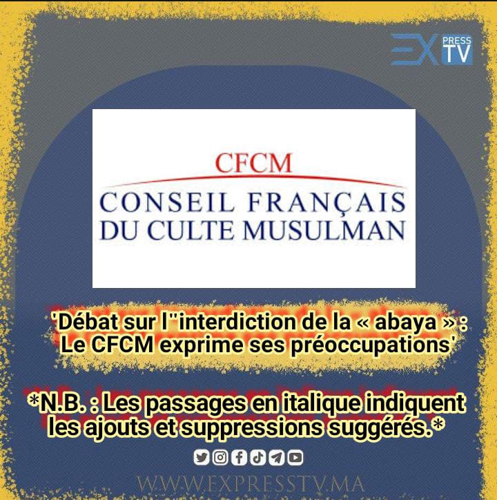 « Débat sur l&rsquo;interdiction de la « abaya » : Le CFCM exprime ses préoccupations »  *N.B. : Les passages en italique indiquent les ajouts et suppressions suggérés.*
