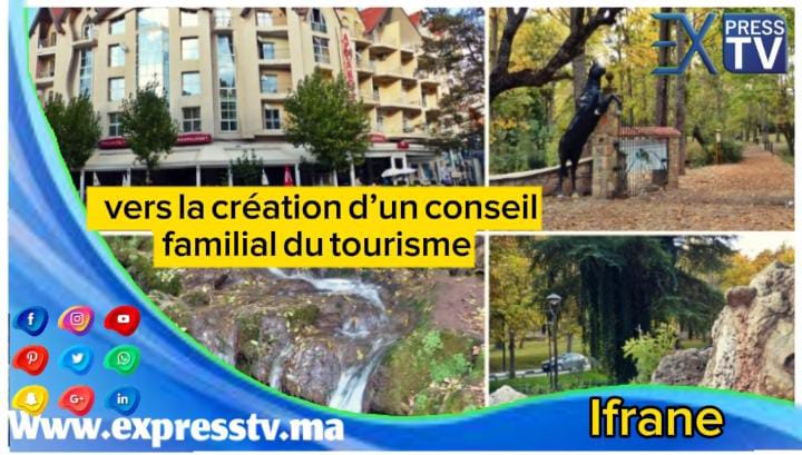 Ifrane : vers la création d’un conseil familial du tourisme
