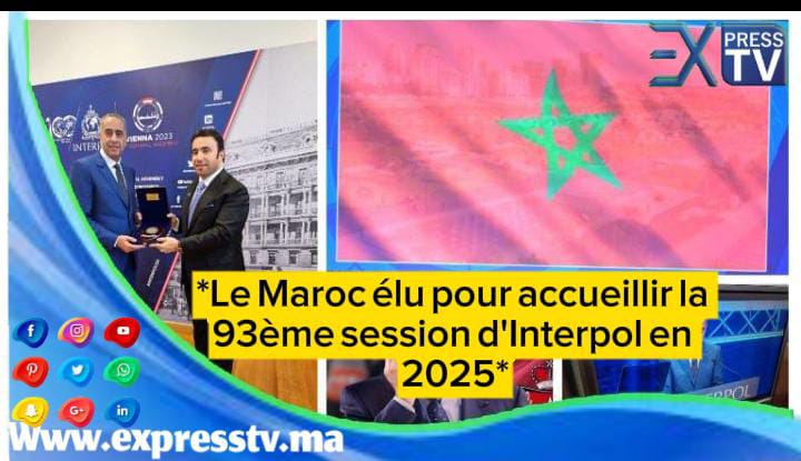 *Le Maroc élu pour accueillir la 93ème session d&rsquo;Interpol en 2025*