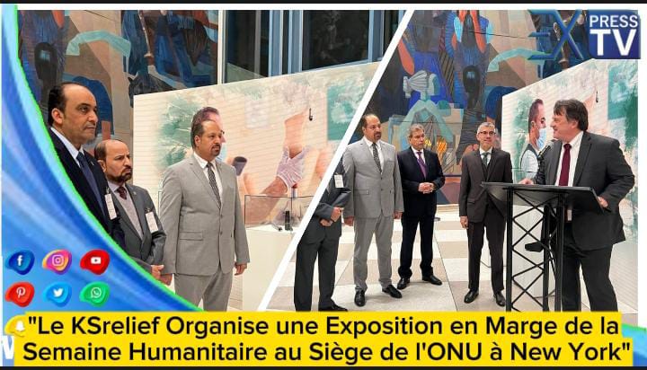 Le KSrelief Organise une Exposition en Marge de la Semaine Humanitaire au Siège de l&rsquo;ONU à New York