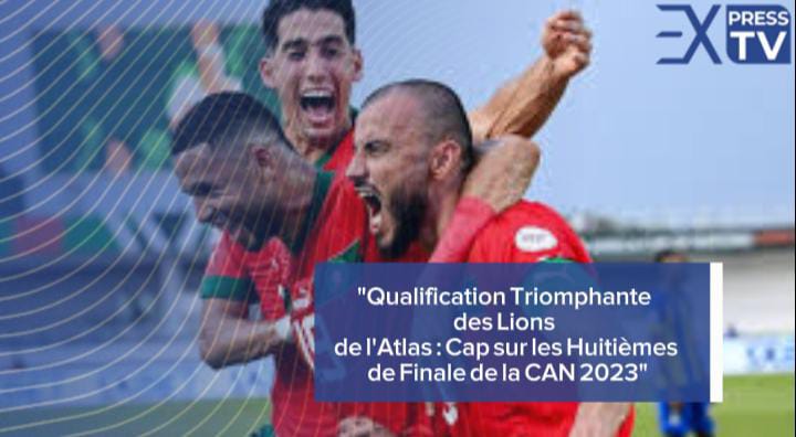 Qualification Triomphante des Lions de l&rsquo;Atlas : Cap sur les Huitièmes de Finale de la CAN 2023