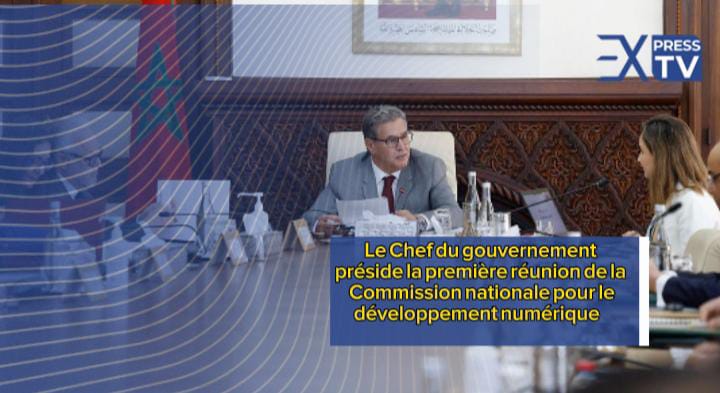Le Chef du gouvernement préside la première réunion de la Commission nationale pour le développement numérique