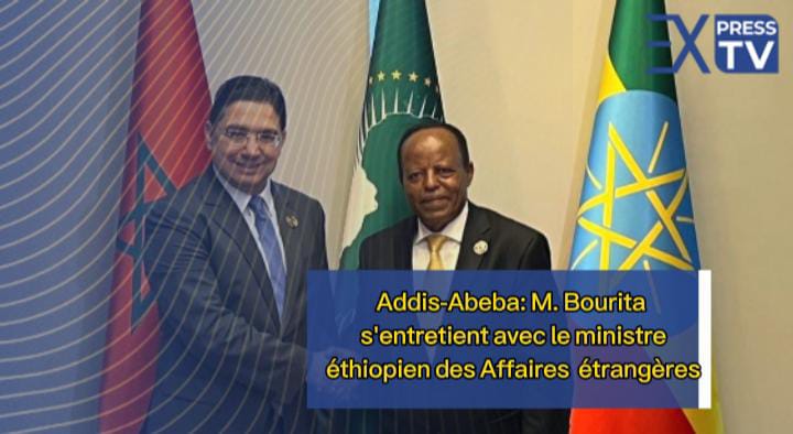 Addis-Abeba: M. Bourita s&rsquo;entretient avec le ministre éthiopien des Affaires étrangères