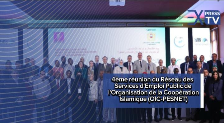 4ème réunion du Réseau des Services d&rsquo;Emploi Public de l&rsquo;Organisation de la Coopération Islamique (OIC-PESNET), Sous le thème : « Entrepreneuriat et SPE : Quels défis pour une Meilleure inclusion économique ? »