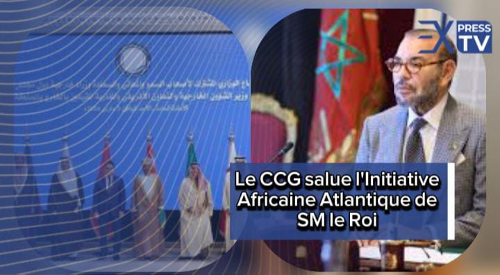Le CCG salue l&rsquo;Initiative Africaine Atlantique de SM le Roi