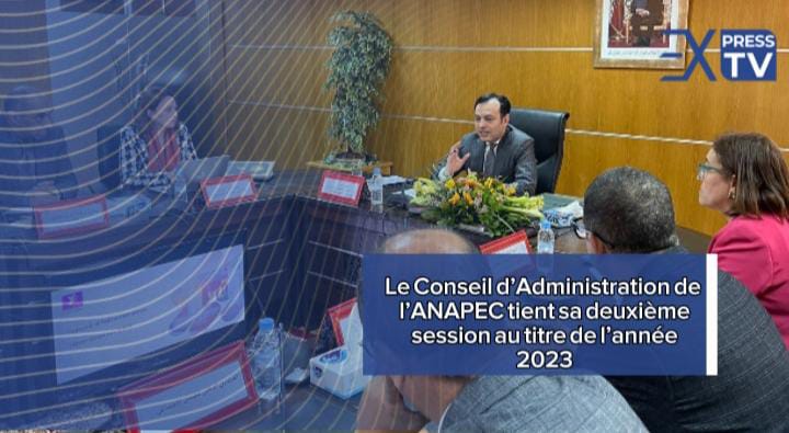 Le Conseil d’Administration de l’ANAPEC tient sa deuxième session au titre de l’année 2023