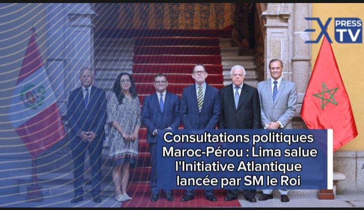 Consultations politiques Maroc-Pérou : Lima salue l&rsquo;Initiative Atlantique lancée par SM le Roi