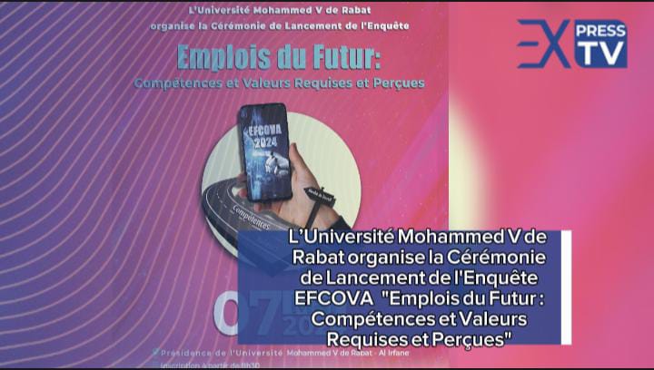L’Université Mohammed V de Rabat organise la Cérémonie de Lancement de l&rsquo;Enquête EFCOVA  « Emplois du Futur : Compétences et Valeurs Requises et Perçues »