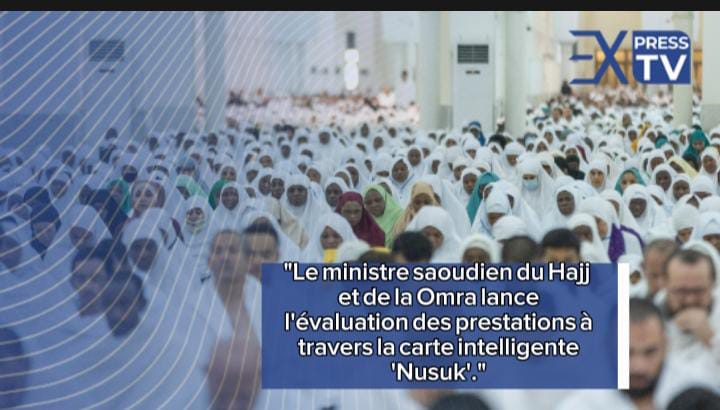 « Le ministre saoudien du Hajj et de la Omra lance l’évaluation des prestations à travers la carte intelligente ‘Nusuk’. »