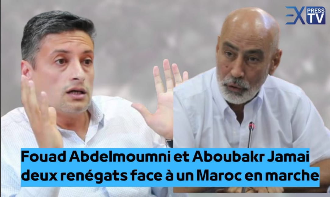Fouad Abdelmoumni et Aboubakr Jamai deux renégats face à un Maroc en marche