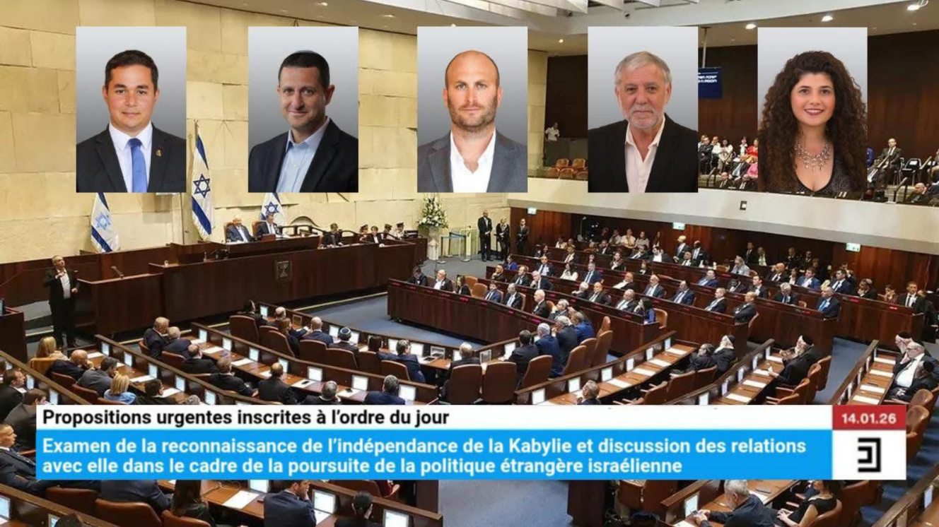 La Knesset ouvre un débat sans précédent sur la reconnaissance de l&rsquo;indépendance de la Kabylie vis-à-vis de l&rsquo;Algérie.