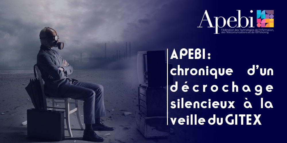 APEBI-chronique d’un décrochage silencieux à la veille du GITEX